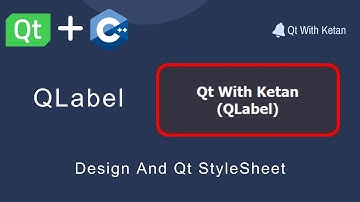 Qt QLabel | Design Using Qt Stylesheet | QSS | Qt C++ | Qt Creator | Qt Tutorial