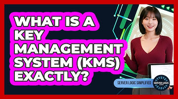 What Is A Key Management System (KMS) Exactly?