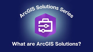 Introduction To Arcgis Solutions: What Are Arcgis Solutions?