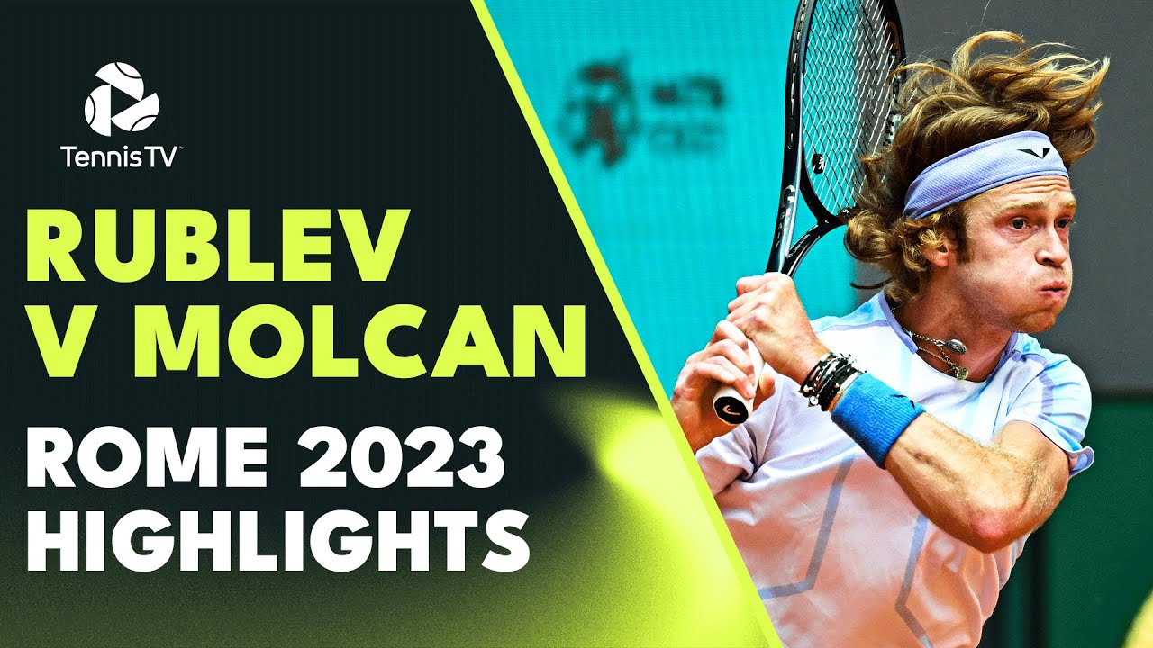 Andrey Rublev vs Alex Molcan Highlights Rome 2023