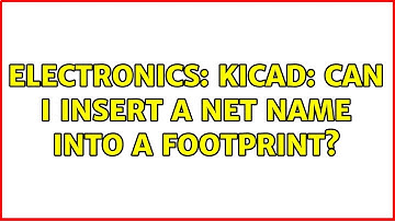 Electronics: KiCad: Can I insert a net name into a footprint? (2 Solutions!!)