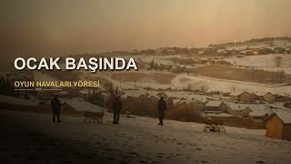Ocak Başında Oyun Havaları Anadolu Türküleri Ezgileri