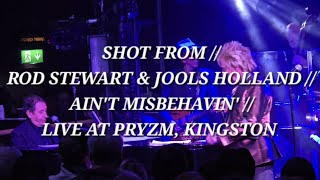 SHOT FROM // ROD STEWART &amp; JOOLS HOLLAND // AIN&#39;T MISBEHAVIN&#39; // LIVE AT PRYZM, KINGSTON