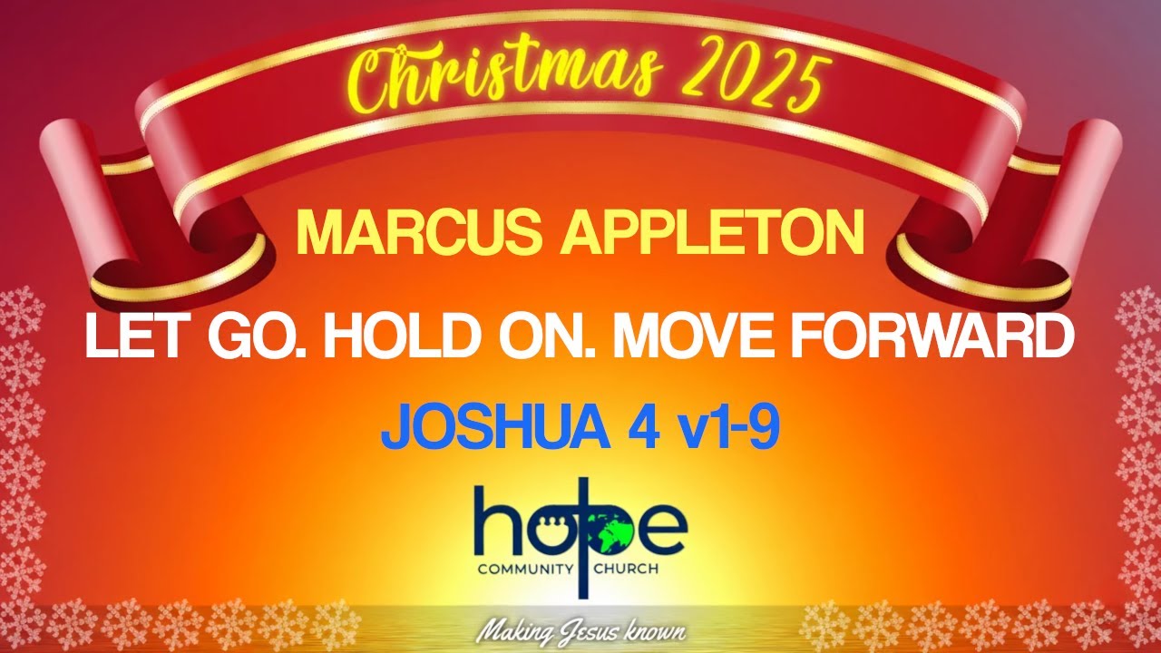 Let Go. Hold On. Move Forward- Joshua 4 v1-9 Hope Community Church Biddenden- 28 December 2025