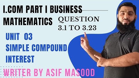 I.com part 1 ll Business Mathematics ll unit 3 Simple Compound interest writer Asif Masood