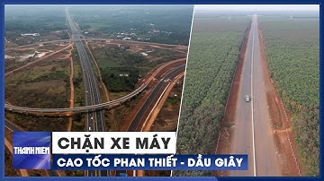 Chặn xe máy, người đi bộ vào cao tốc Phan Thiết - Dầu Giây