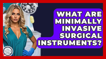 What Are Minimally Invasive Surgical Instruments? - The Operating Table