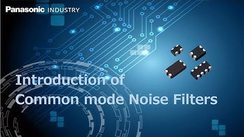 Introduction of Common mode Noise Filters | Panasonic