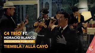 C4 Trío ft. Horacio Blanco de Desorden Público - Tiembla\/Allá cayó