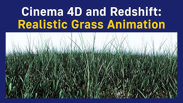 Cinema 4D and Redshift: Realistic Grass Animation