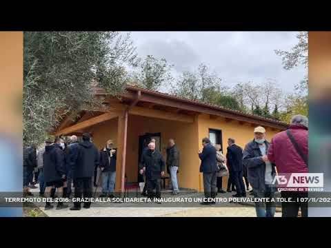 TERREMOTO DEL 2016: GRAZIE ALLA SOLIDARIETA' INAUGURATO UN CENTRO POLIVALENTE A TOLE... | 07/11/2021