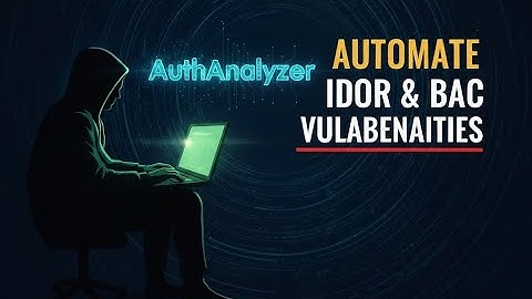 How to Automate IDOR & BAC Vulnerability Testing with Auth Analyzer ( بالعربي )