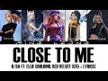 K/DA - Close To Me ft. Ellie Goulding, Red Velvet (OT5 + Lyrics)