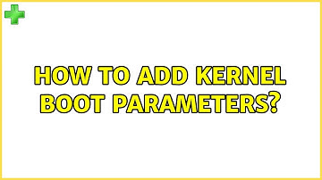 Ubuntu: How to add kernel boot parameters?