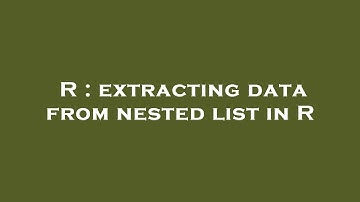R : extracting data from nested list in R