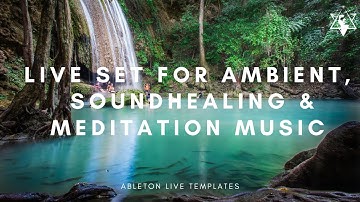 CREATING AN ABLETON LIVE SET FOR AMBIENT, SOUNDHEALING & MEDITATION MUSIC