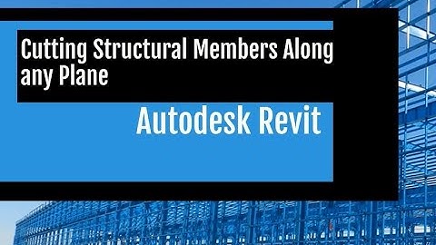 Cutting Structural Members Along any Plane in Revit