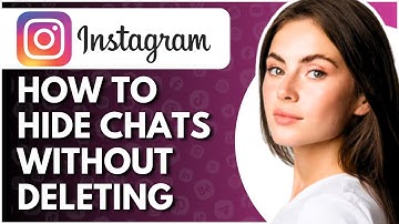 How To Hide Instagram Chats Without Deleting Them - Full Guide