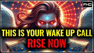 CHOSEN ONES: THIS IS YOUR WAKE UP CALL — IT'S TIME TO RISE