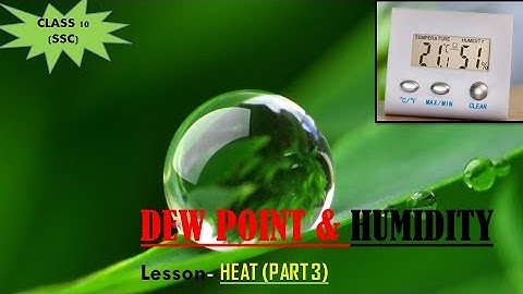 What is DEW POINT & HUMIDITY #Lesson- HEAT (Class-10/part 3)
