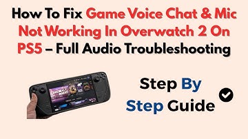 How To Fix Game Voice Chat & Mic Not Working In Overwatch 2 On PS5 – Full Audio Troubleshooting