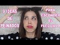 COMO DISIMULAR EL FLEQUILLO | 9 PEINADOS PARA ESCONDERLO