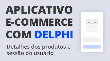 App E-Commerce com Delphi #13 - Detalhes dos produtos + Sessão do usuário