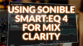 Using Sonible SmartEQ: 4 For Mix Clarity