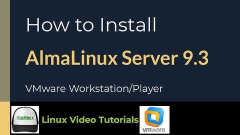 How to Install AlmaLinux Server 9.3 + VMware Tools on VMware Workstation/Player