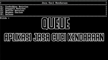 (Queue) Aplikasi Jasa Cuci Kendaraan | Final Project Struktur Data