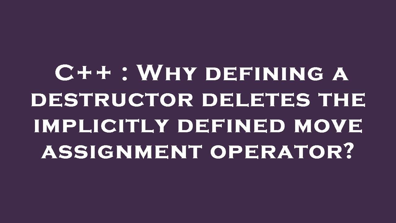 explicitly defaulted move assignment operator is implicitly deleted