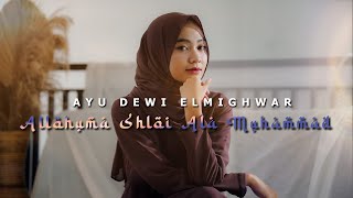 ALLAHUMMA SHOLLI ALA MUHAMMAD - AYU DEWI ELMIGHWAR (COVER MUSIC VIDEO)