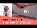 DIY Sanding Sticks - making smoother EVA foam edges