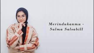 Salma Salsabil - Merindukanmu | Lirik Video 30 Menit Full