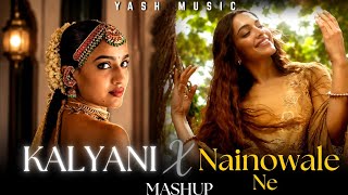 Kalyani x Nainowale Ne Mashup | ARJN X Shreya Ghoshal | Haseen | YASH MUSIC
