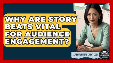 Why Are Story Beats Vital For Audience Engagement? - Screenwriter