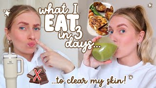 what i eat in 3 DAYS… trying to clear my skin!