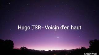 [Lyrics] Hugo TSR - Voisin d'en haut Resimi