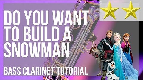 How to play Do You Want to Build a Snowman on Bass Clarinet
