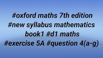 #oxford maths 7th edition #new syllabus mathematics book1 #d1 maths #exercise 5A #question 4(a-g)
