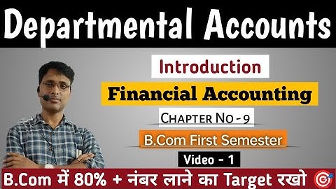 Departmental Accounts || Introduction || Financial Accounting || B.Com First Semester || Video- 1