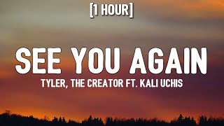 Tyler, The Creator - See You Again (1 HOUR/Lyrics) ft. Kali Uchis | okay, okay, la, la, la