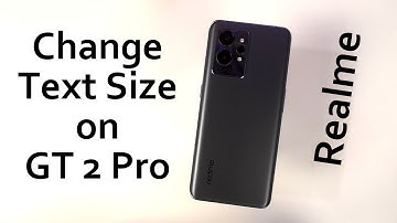 How to Change Text Size on Realme GT 2 Pro