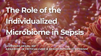 The Microbiome in the Field of Sepsis | Dr. Leopoldo N. Segal