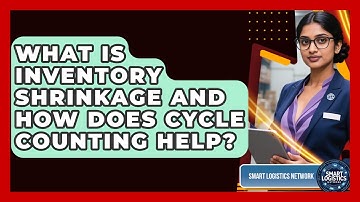 What Is Inventory Shrinkage And How Does Cycle Counting Help? - Smart Logistics Network