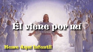 Video thumbnail of "Él viene por mí | Heme Aquí Infantil"