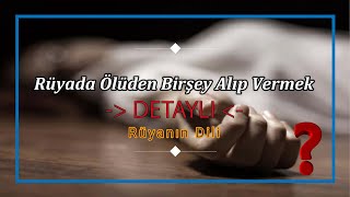 Rüyada Ölüden Bi̇r Şey Alip Vermek Detayli Rüya Tabiri