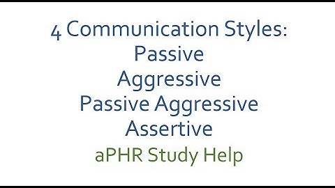 Passive, aggressive, passive aggressive, & assertive communication techniques study help