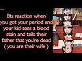 BTS Imagine [ Bts reaction when your kid saw a blood stain and tells their father that you’re dead ]