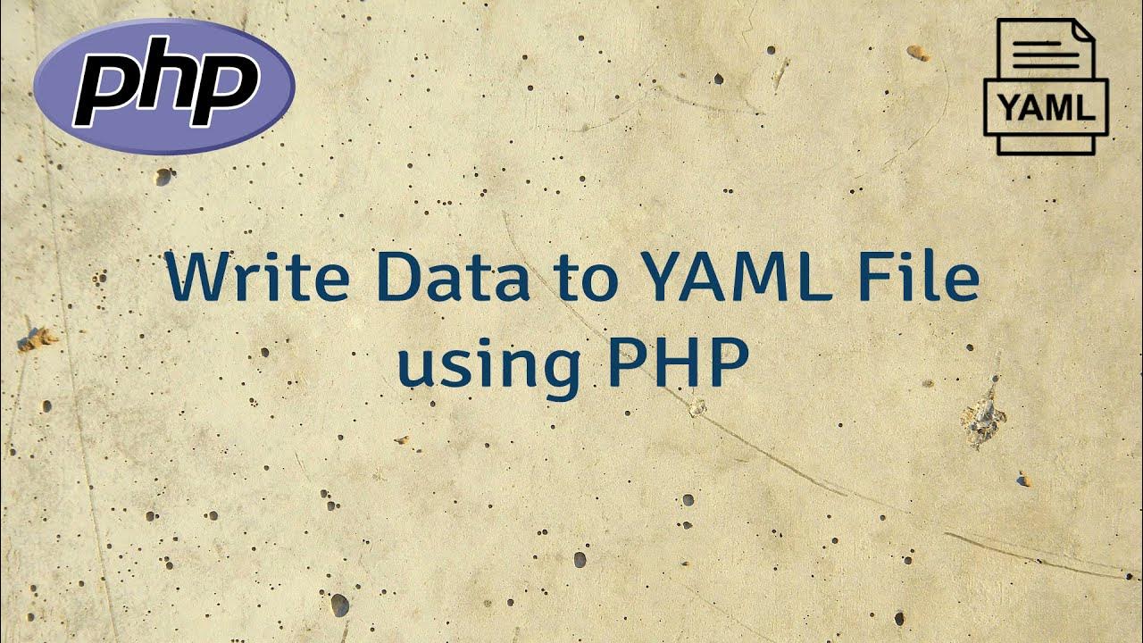 How to Write Data to YAML File using PHP YouTube